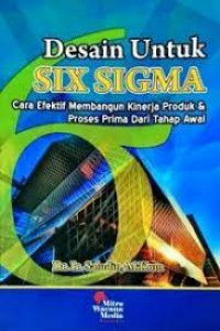 Desain untuk six sigma; cara efektif membangun kinerja produk & proses prima dari tahap awal