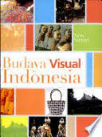 Budaya Visual Indonesia: Membaca makna Perkembangan Gaya Visual Karya Desain di Indonesia abad ke-20