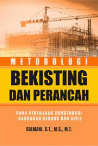 Metodologi Bekisting dan perancangan: pd pekerjaan konstruksipengunaan gedung dan sipil