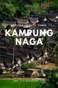 Kampung Naga; pemukiman warisan karuhun