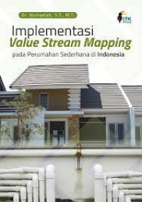 Implementasi value stream mapping : pada perumahan sederhana di Indonesia.