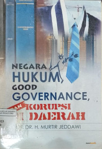 Negara hukum, good governance, dan korupsi di daerah