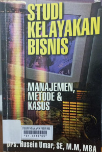 Studi kelayakan bisnis : manajemen metode dan kasus