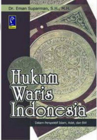 Hukum Waris Indonesia Dalam Perspektif Islam, Adat dan BW