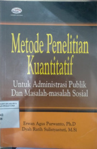 Metode penelitian kuantitatif : untuk administrasi publik dan masalah-masalah sosial