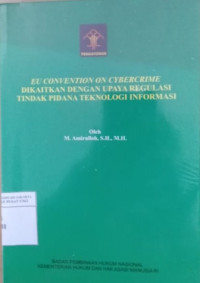 Eu convention on cybercrime dikaitkan dengan upaya regulasi tindak pidana teknologi informasi