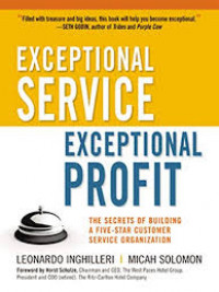 Exceptional service, exceptional profit : the secrets of building a five-star customer service organization