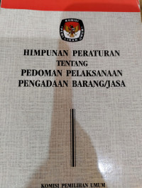 Himpunan peraturan tentang pedoman pelaksanaan pengadaan barang/jasa