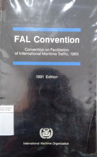 FAL convention: convention on facilitation of international maritime traffic,1965. 1991 Edition