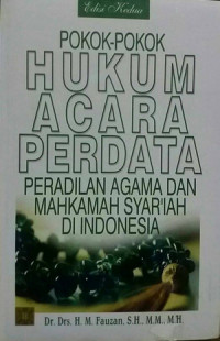 Pokok-pokok Hukum Acara Perdata Peradilan Agama dan Mahkamah Syari'ah di Indonesia