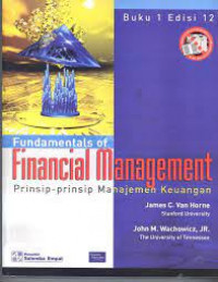 Fundamental of financial management : prinsip-prinsip manajemen keuangan buku 1