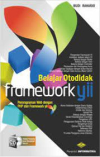 Belajar otodidak framework YII : pemrograman Web dengan php dan framework yii