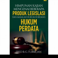 Himpunan Kajian Mengenai Beberapa Produk Legislasi dan Masalah Hukum di Bidang Hukum Perdata