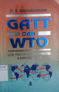 GATT dan WTO: sistem, forum dan lembaga internasional di bidang perdagangan