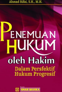 Penemuan hukum oleh hakim : Dalam persfektif hukum progresif