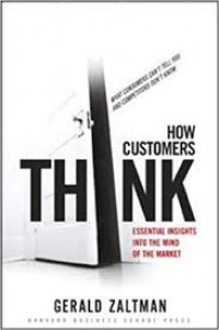 How customers think : essential insights into the mind of the market