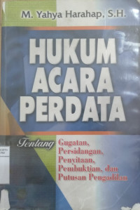 Hukum acara perdata tentang gugatan, persidangan, penyitaan, pembuktian, dan putusan pengadilan