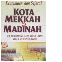 Keutamaan dan Sejarah Kota Mekkah dan Madinah