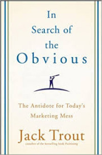 In search of the obvious : the antidote for today's marketing mess