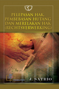 Pelepasan Hak, Pembebasan Hutang dan Merelakan Hak (Rechtsverwerking)