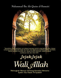 Jejak-jejak wali Allah: melangkah menuju gerbang  kewalian bersama Syekh Abu Hasan Al-Syadzili