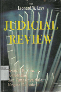 Judicial Review : Searah Kelahiran , Weweang dan Fungsinya dalam Negara Demokrasi