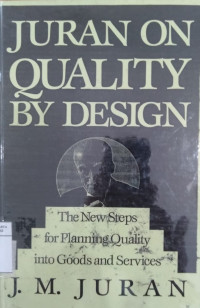 Juran on quality by design: the new steps for planning quality into goods and services