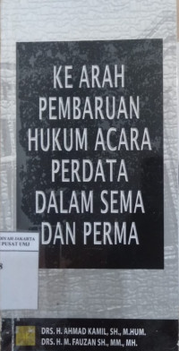 Ke arah pembaruan hukum acara perdata dalam SEMA dan PERMA