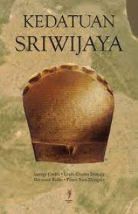 Kedatuan Sriwijaya : kajian sumber prasasti dan arkeologi