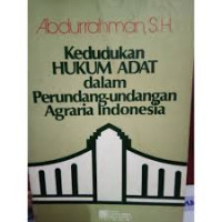 Kedudukan hukum adat dalam perundang-undangan agraria Indonesia