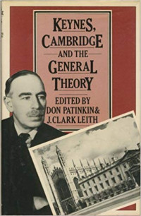 Keynes, Cambridge and the general theory: the process of criticism and discussion connected with the development of general theory: proceedings of a conference held at the University of Western Ontario