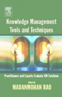 Knowledge management tools and techniques: practitioners and experts evaluate km solutions