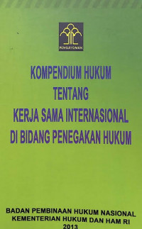 Kompendium hukum tentang kerja sama internasional di bidang penegakan hukum