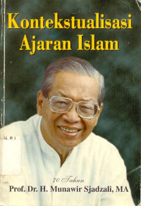 Kontekstualisasi ajaran Islam : 70 tahun Prof. Dr. H. Munawir Sjadzali MA