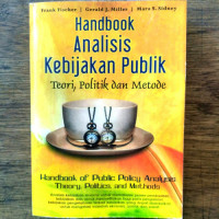 Handbook analisis kebijakan publik : teori, politik, metode