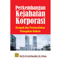 Perkembangan Kejahatan Korporasi: Dampak dan Permasalahan Penegakan Hukum