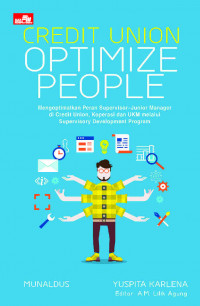 Credit Union Optimize People : Cara Mudah Mengoptimalkan Peran Supervisor-Junior Manajer di Credit Union , Koperasi dan UKM