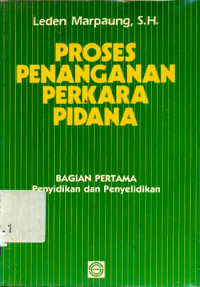 Proses Penanganan Perkara Pidana (Penyidikan dan Penyelidikan)