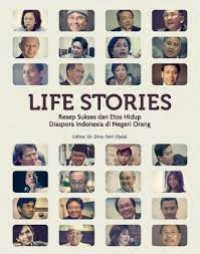Life stories: resep sukses dan etos hidup diaspora Indonesia di negeri orang