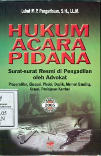 Hukum Acara Pidana; Surat-surat Resmi di Pengadilan Oleh Advokat Praperadilan, Eksepsi, Pledoi, Duplik, Memori Banding, Kasasi Peninjauan Kembali