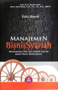 Manajemen bisnis syariah : menanamkan nilai dan praktik syariah dalam bisnis kontemporer