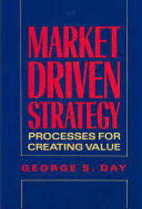 Market driven strategy : processes for creating value