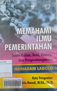 Memahami ilmu pemerintahan: suatu kajian, teori, konsep, dan pengembangannya