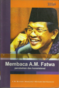 Membaca A.M. Fatwa Perubahan dan Konsistensi