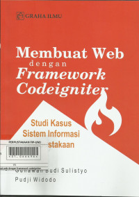 Membuat Web dengan Framework Codeigniter : Studi Kasus Sistem Informasi Perpustakaan