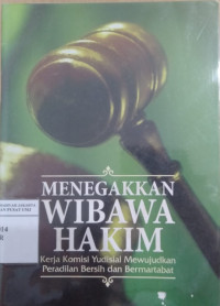 Menegakkan wibawa hakim: kerja komisi yudisial mewujudkan peradilan bersih dan berwibawa