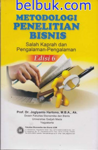 Metodologi penelitian bisnis (salah kaprah dan pengalaman-pengalaman)