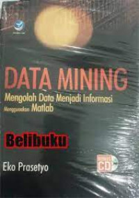 Data mining : mengolah data menjadi informasi menggunakan Matlab