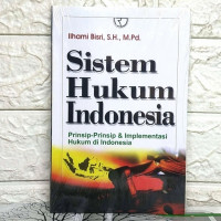 Sistem hukum Indonesia : prinsip-prinsip & implementasi hukum di Indonesia