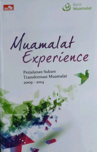 Muamalat experience : perjalanan sukses transformasi muamalat 2009-2014